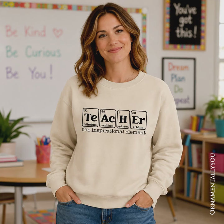 Teacher The Inspirational Element Sweatshirt, Periodic Table Appreciation Sweater
