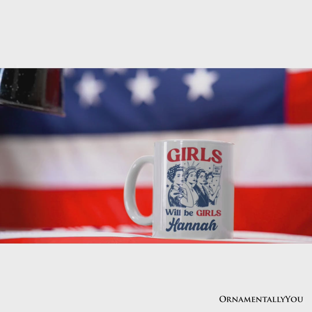 Girls Will Be Girls Patriotic Personalized Mug, 4th of July Vintage Feminist Gift with Custom Name