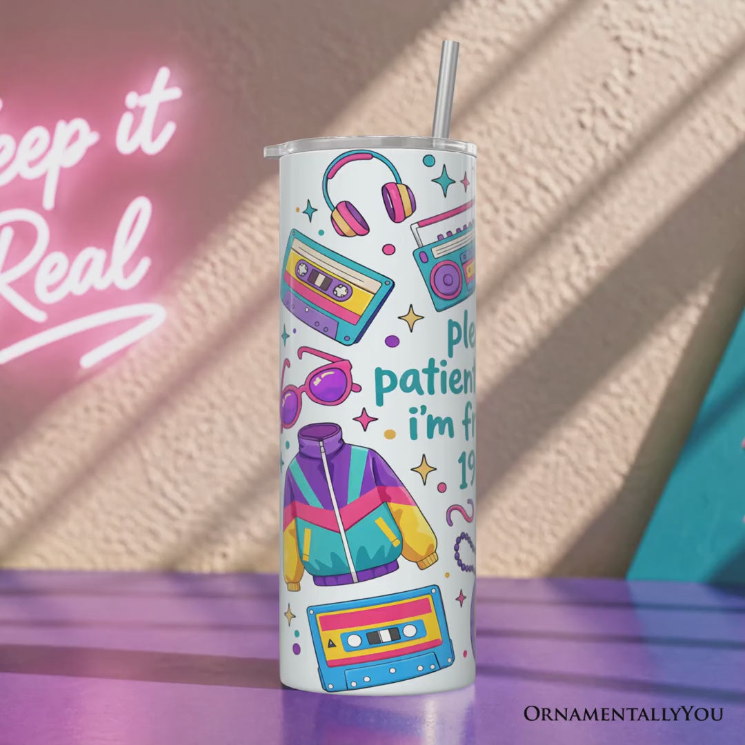 Be Patient I'm From the 1900s Throwbacks 20oz Personalized Tumbler With Lid and Stainless Steel Straw, Retro 90s Funny Gift Cup