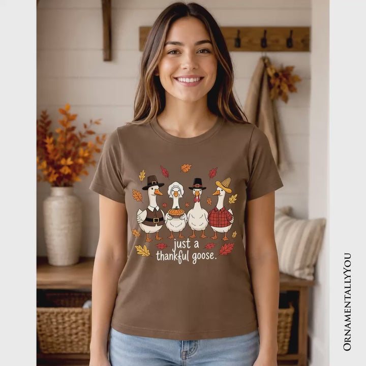 Just a Thankful Goose T-Shirt, Funny Thanksgiving Family Turkey Day Tee