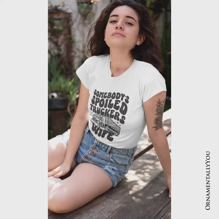 Somebody’s Spoiled Trucker Wife T-Shirt, Vintage Truck Driver Tee
