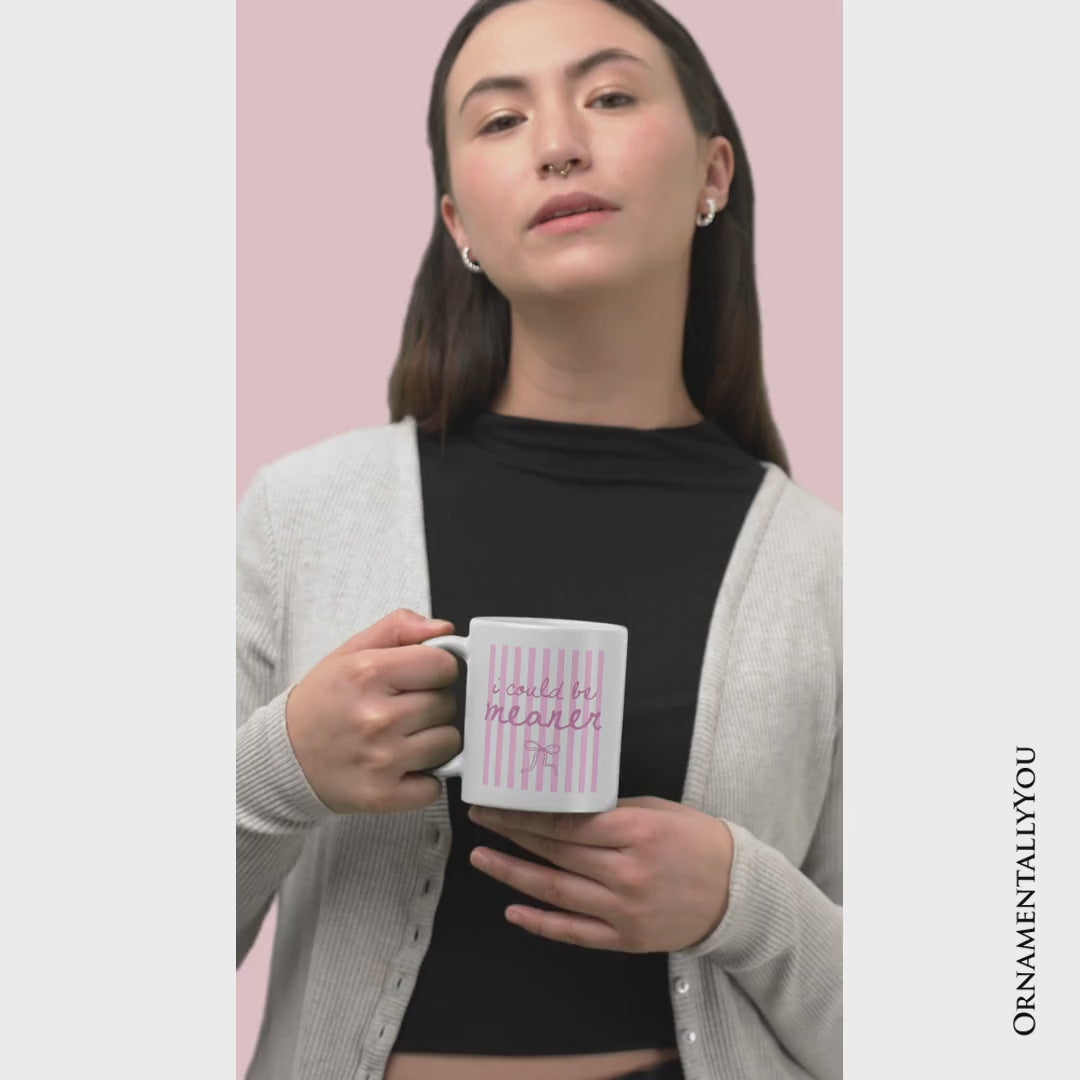 I Could Be Meaner Pink Striped Mug, Funny Sarcastic Coquette Gift