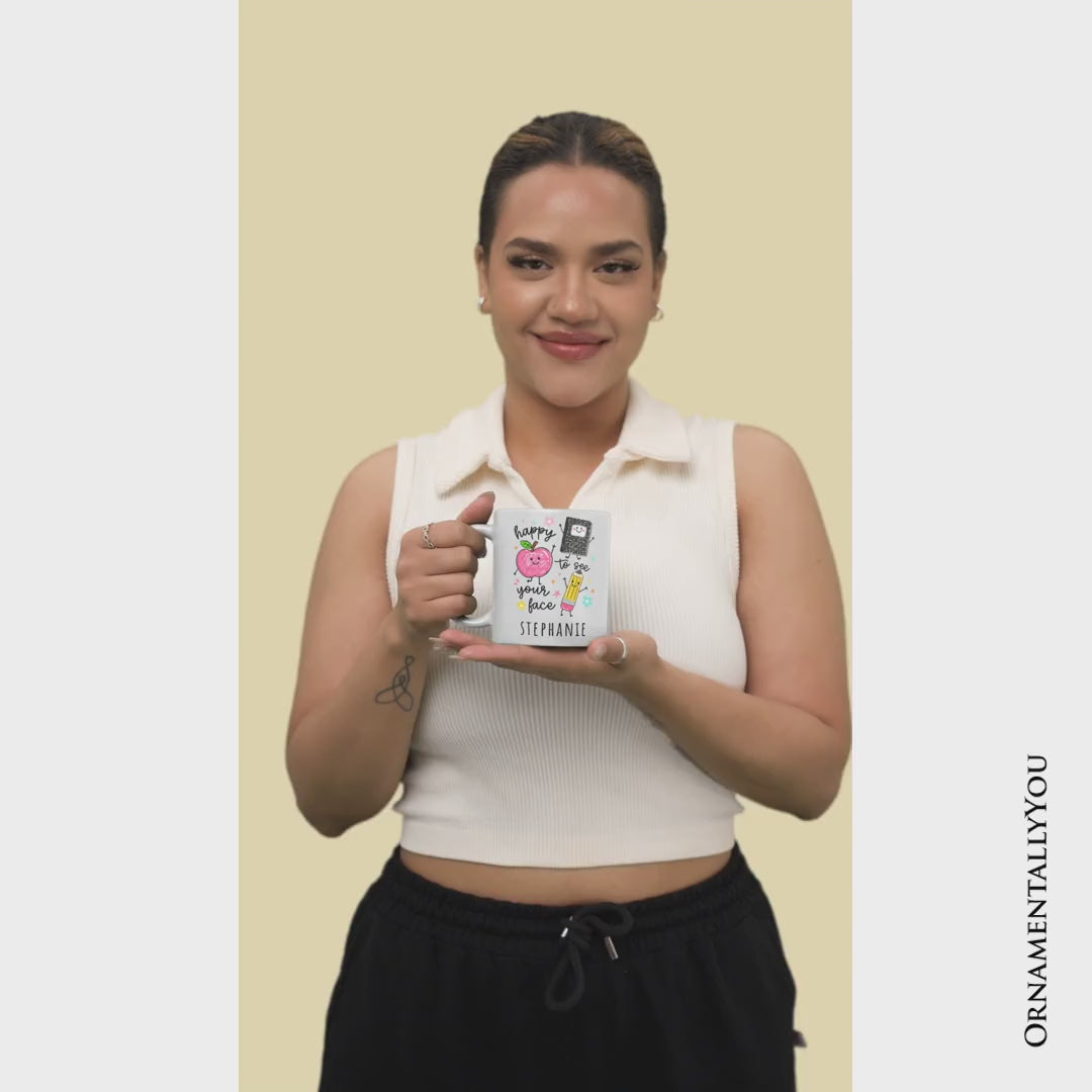 Happy to See Your Face Personalized Mug, Cute Back to School Teachers Gift with Custom Name