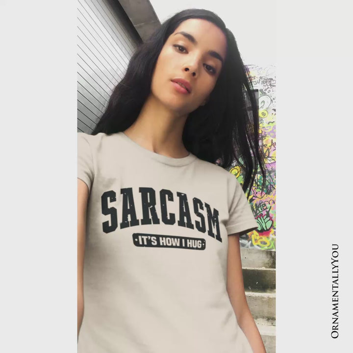 Sarcasm It’s How I Hug T-Shirt, Funny Minimalist Natural, White, Black, and Navy Tee for Bold and Sarcastic Women