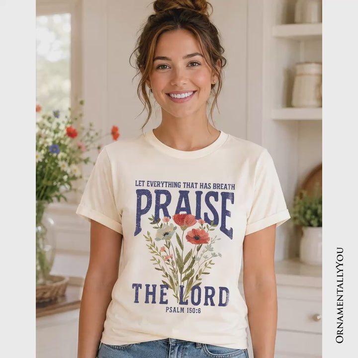 Praise the Lord Floral Christian T-Shirt, Psalm 150:6 Religious Faith Tee