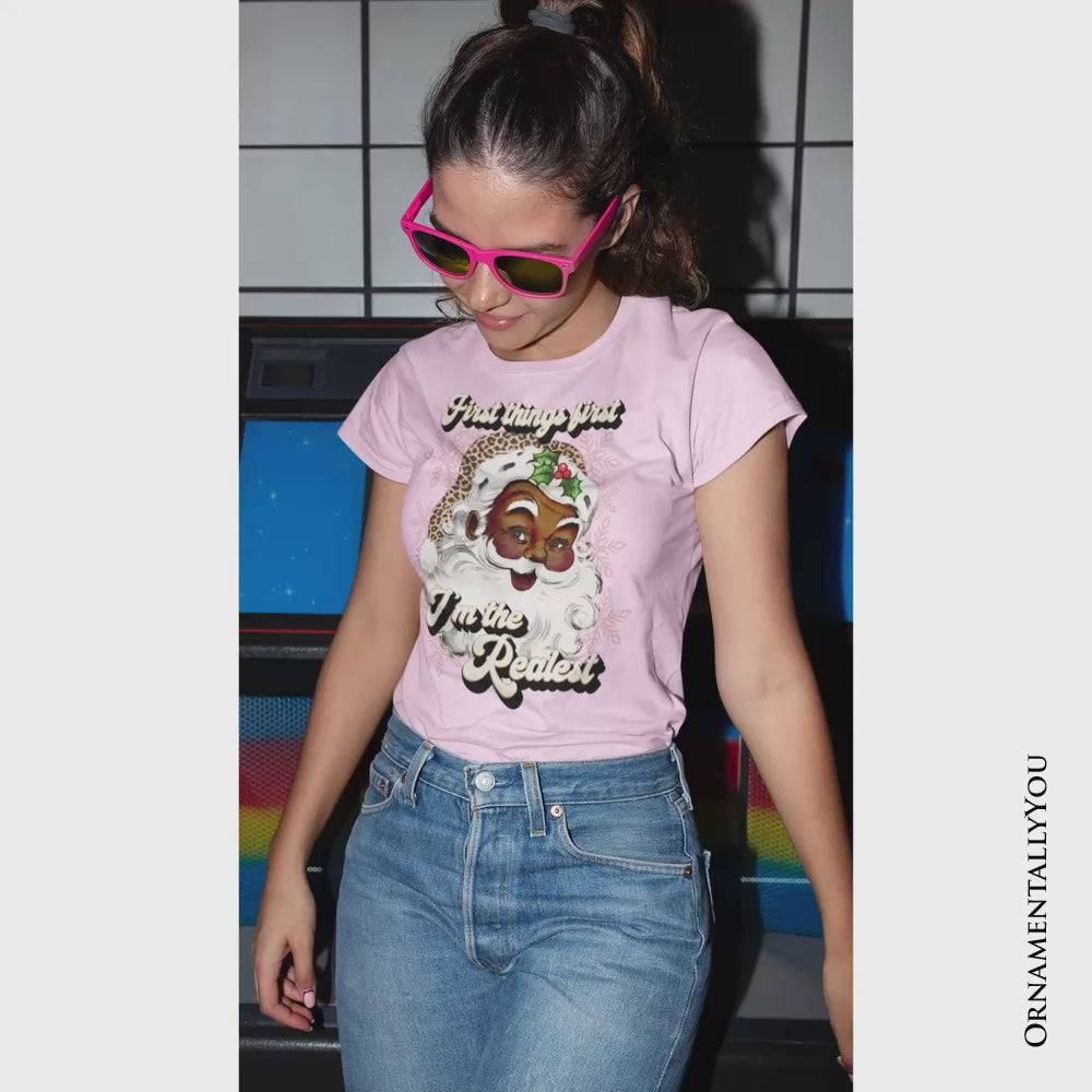 First Things first I’m the Realest Black Santa T-Shirt, Funny Christmas Tee