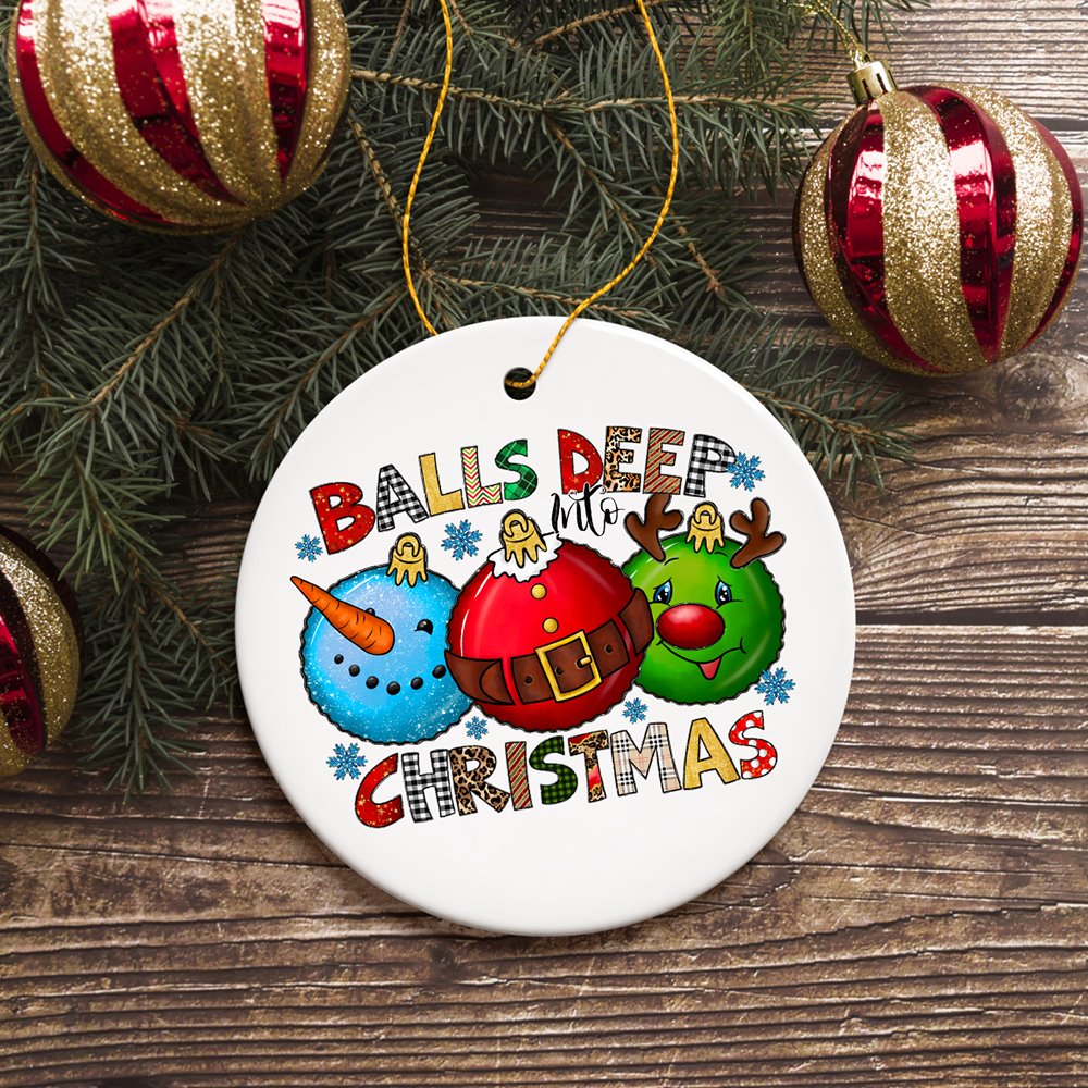 Balls Deep into Christmas Funny Ornament, Xmas Love Humor Ceramic Ornament OrnamentallyYou 