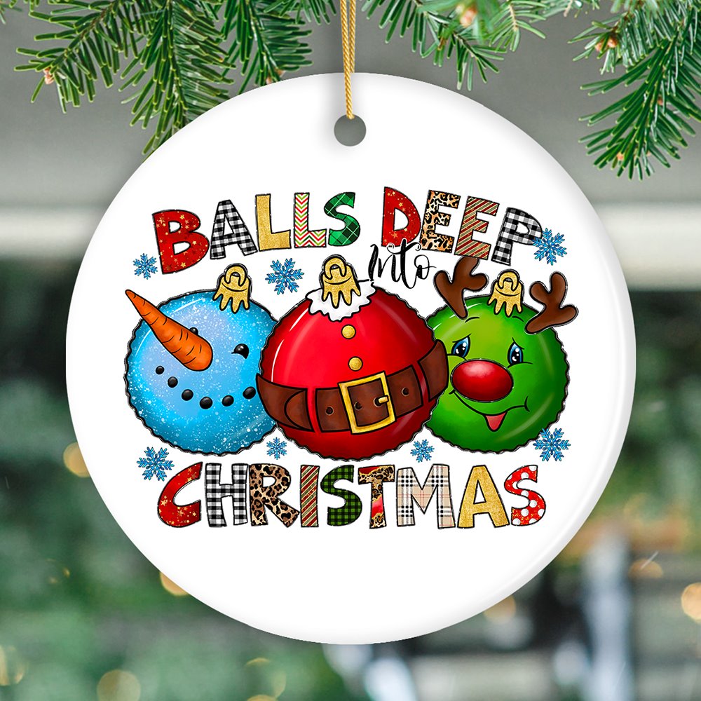 Balls Deep into Christmas Funny Ornament, Xmas Love Humor Ceramic Ornament OrnamentallyYou Circle 