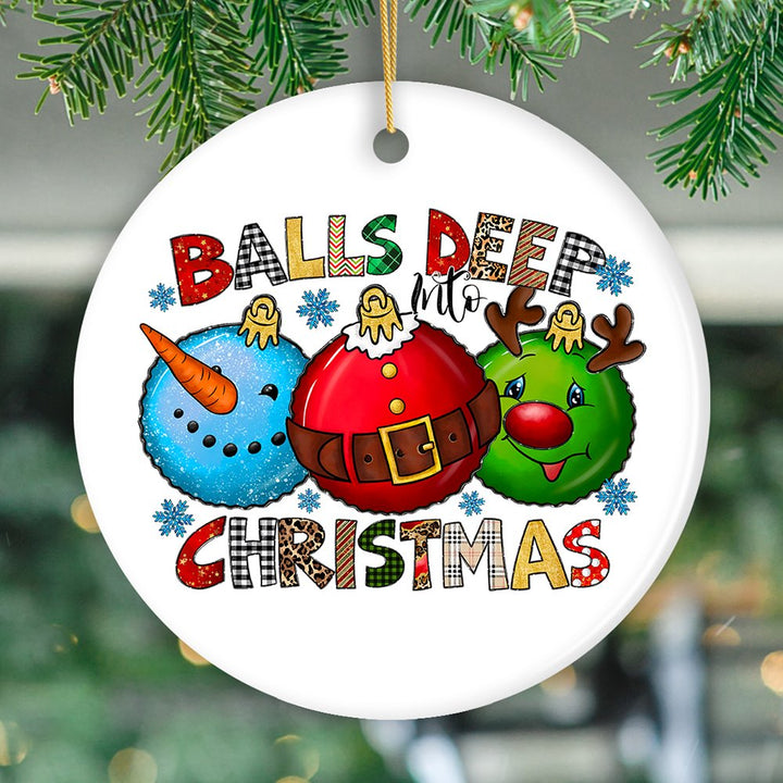 Balls Deep into Christmas Funny Ornament, Xmas Love Humor Ceramic Ornament OrnamentallyYou Circle 
