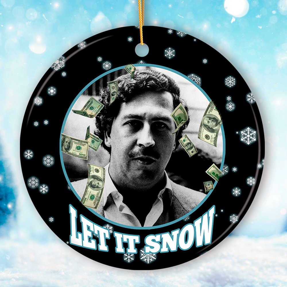 Dark Humor Let it Snow Christmas Ornament, Pablo Escobar Meme Gift Ceramic Ornament OrnamentallyYou Circle 