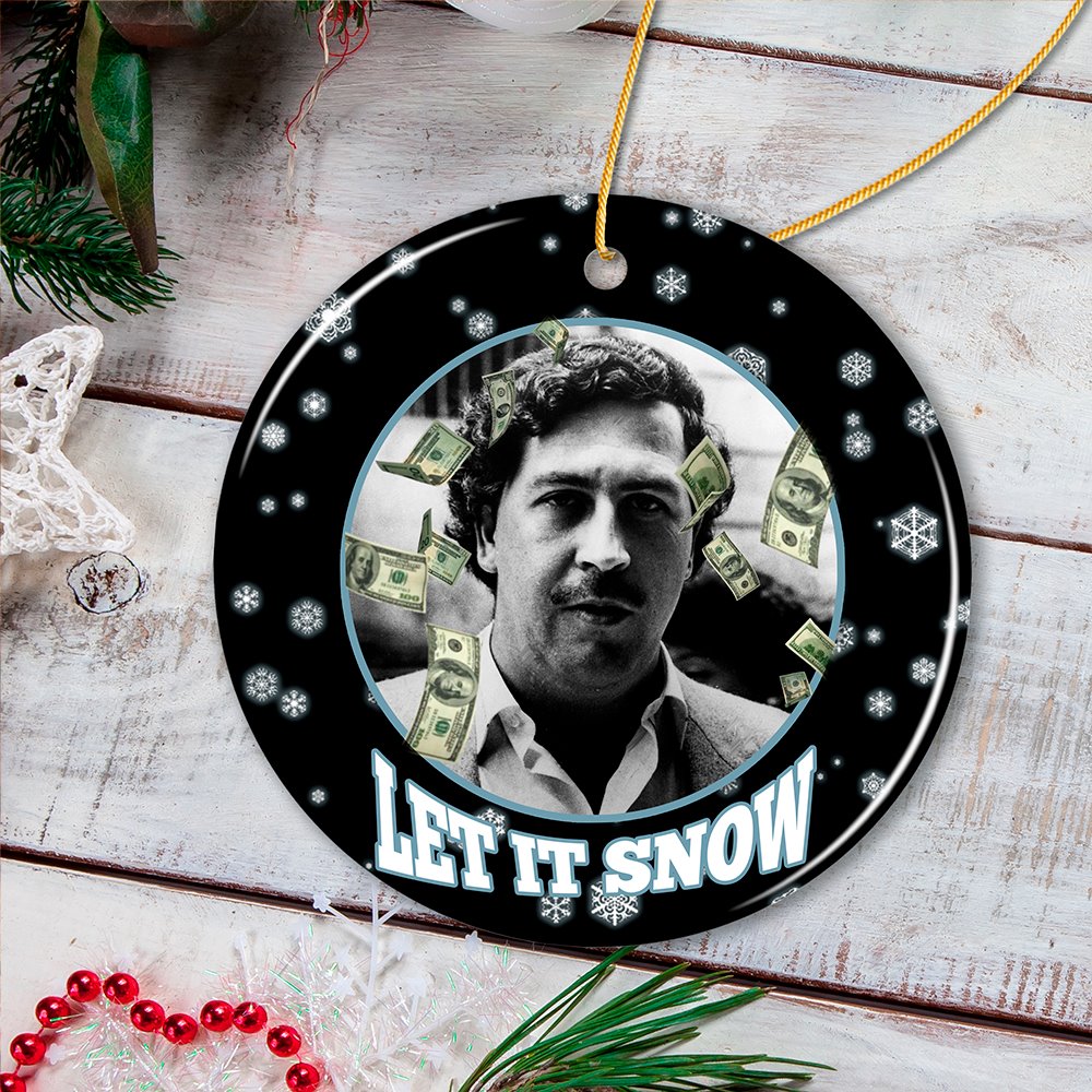 Dark Humor Let it Snow Christmas Ornament, Pablo Escobar Meme Gift Ceramic Ornament OrnamentallyYou 