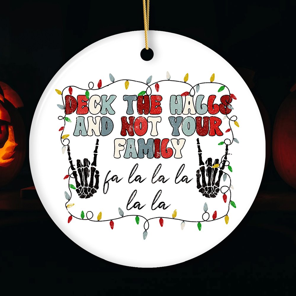 Deck the Halls and Not Your Family Funny Christmas Ornament Ceramic Ornament OrnamentallyYou Circle 