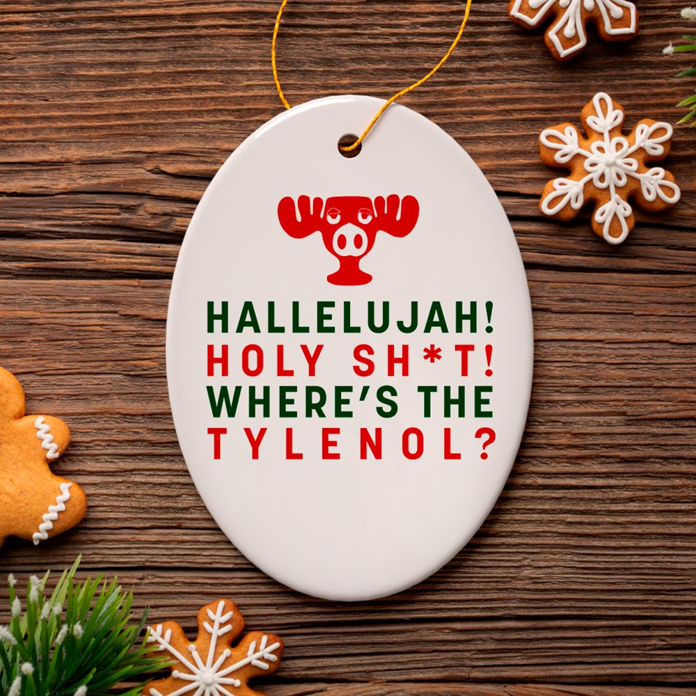 Hallelujah! Wheres the Tylenol? Funny Joke Christmas Ornament, National Lampoon Ceramic Ornament OrnamentallyYou 