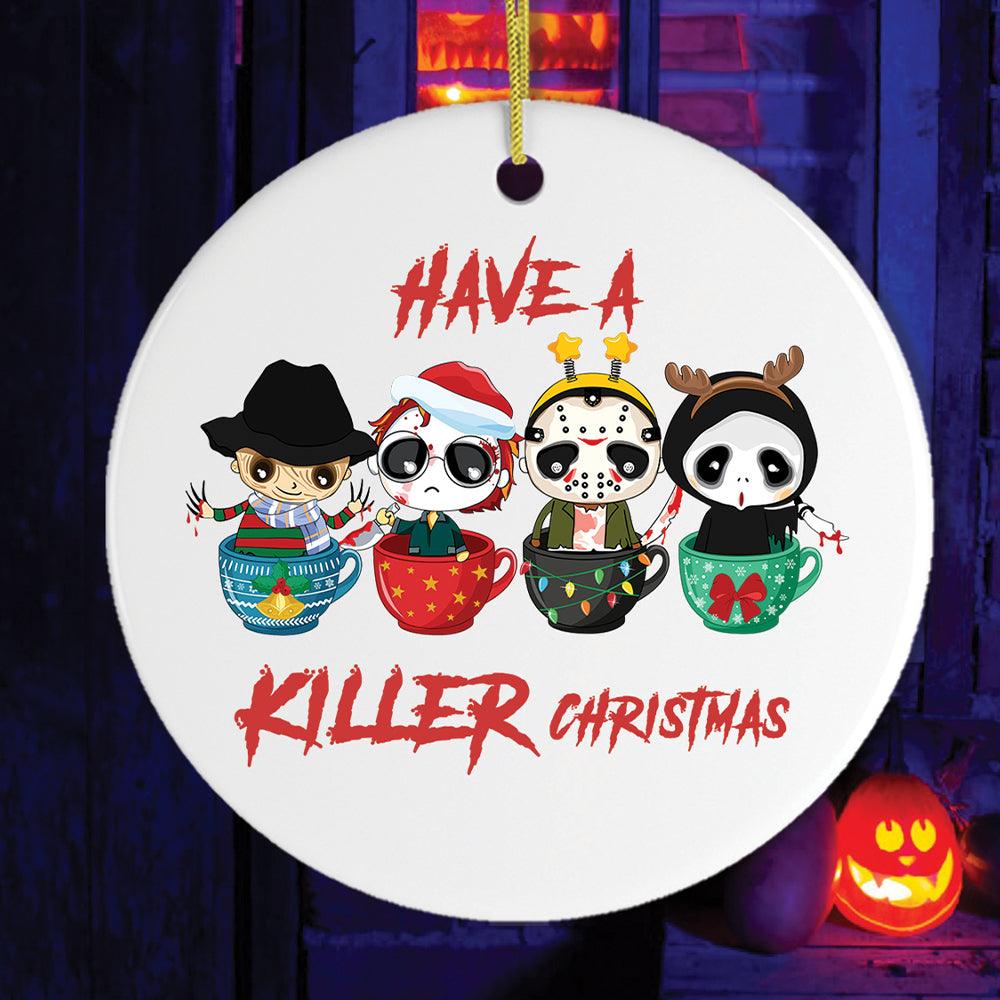 Have a Killer Christmas Spooky and Cute Halloween Theme Ornament Ceramic Ornament OrnamentallyYou Circle 
