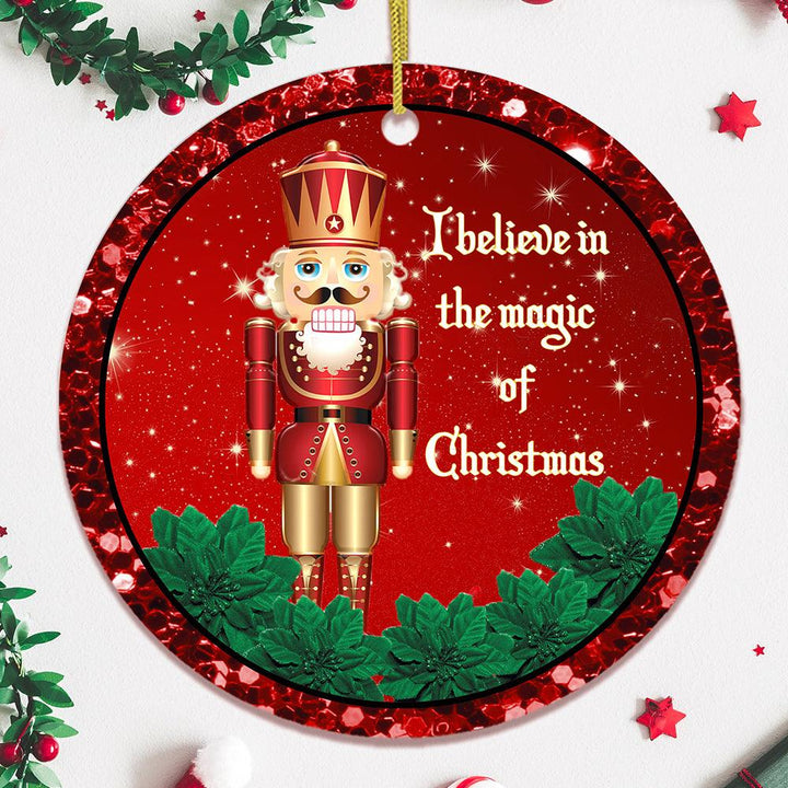 I Believe in the Magic of Christmas Nutcracker Ornament Ceramic Ornament OrnamentallyYou Circle 