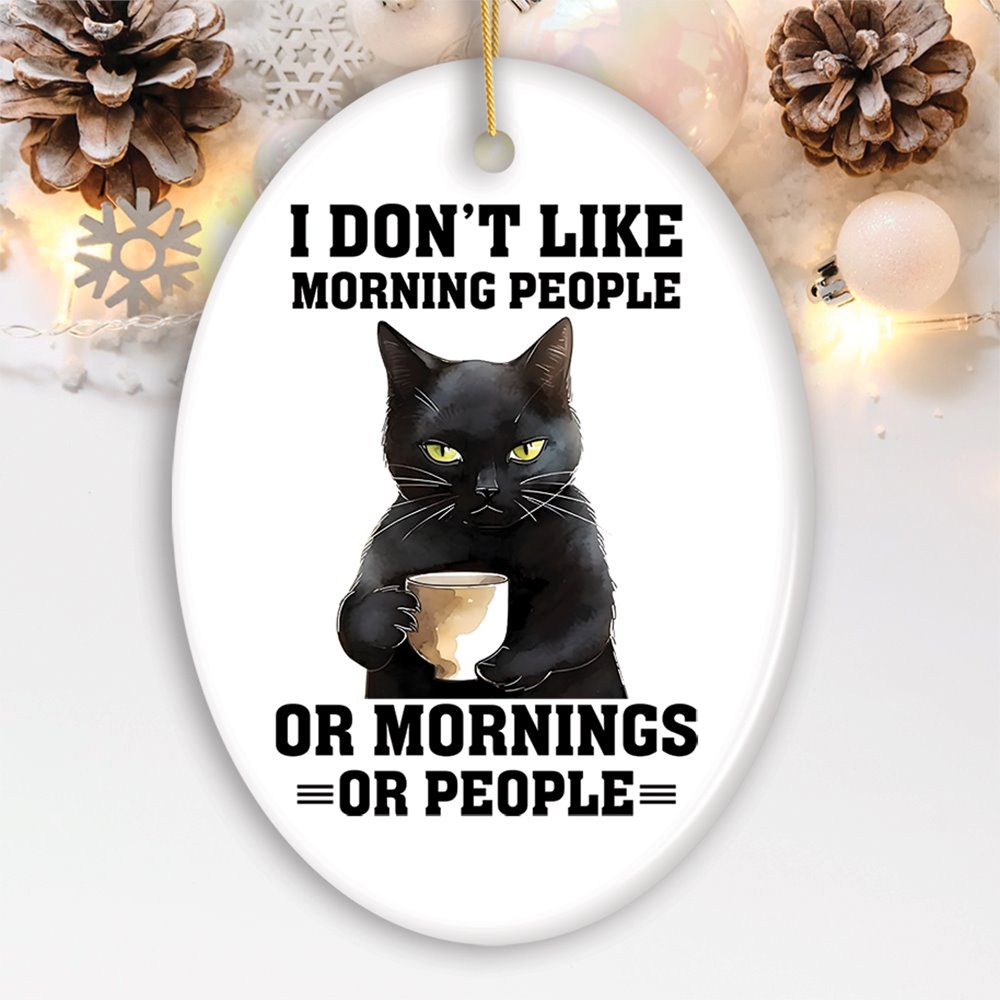 I Dont Like Morning People Quirky Cat, Cute and Funny Christmas Gift Ceramic Ornament OrnamentallyYou Circle 