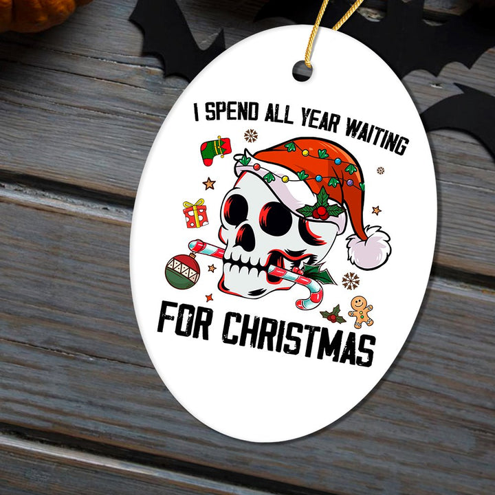 I Spend All Year Waiting For Christmas Festive Skull Ornament Ceramic Ornament OrnamentallyYou 