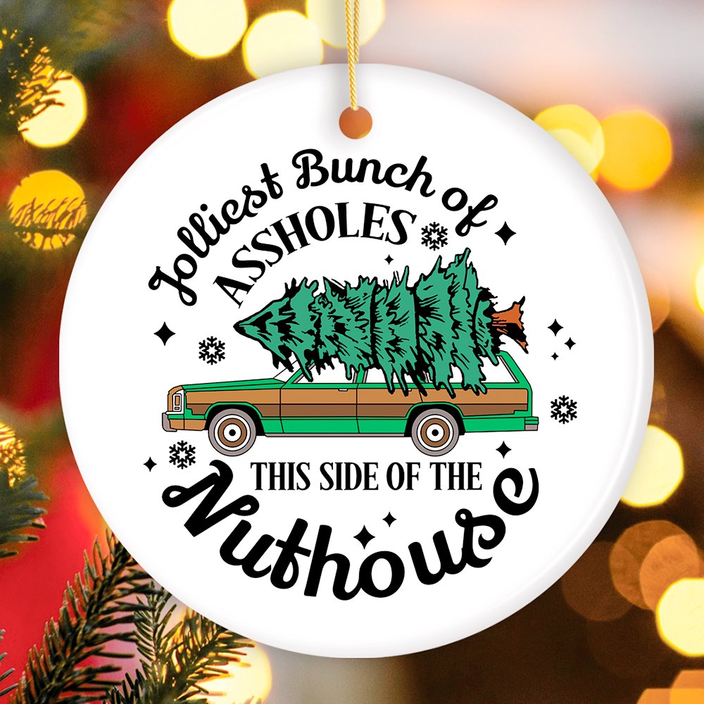 Jolliest Bunch of Assholes This Side of the Nuthouse Ornament, Christmas Vacation Humor Quote Ceramic Ornament OrnamentallyYou 