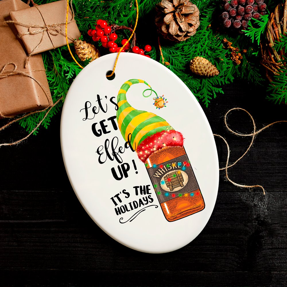 Funny Alcohol Lets get Effed up It’s the Holidays Whisky Elf Theme Christmas Ornament Ceramic Ornament OrnamentallyYou 