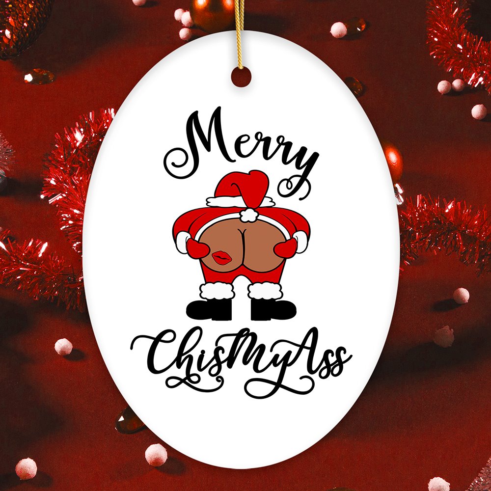 Merry ChisMyAss Funny Mooning Santa Christmas Ornament, Dirty Joke Butt Humor Ceramic Ornament OrnamentallyYou Oval 