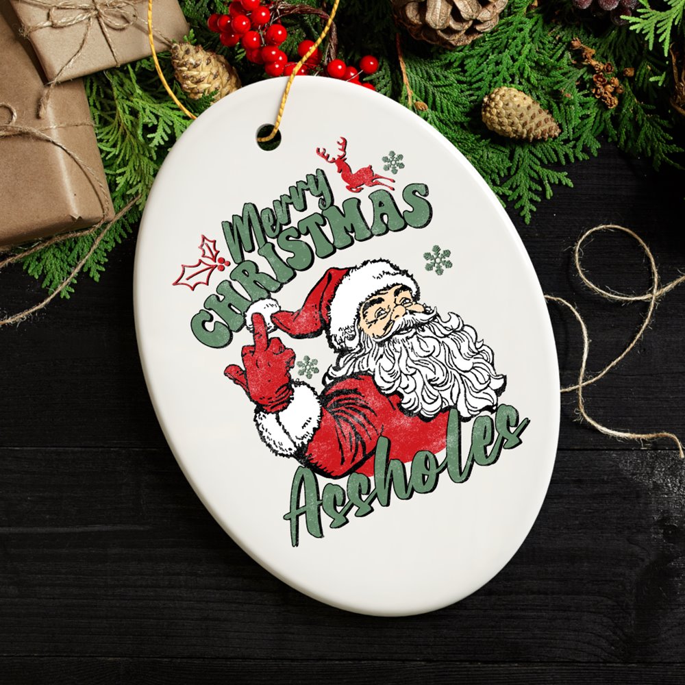 Merry Christmas A**holes Funny Santa Christmas Ornament Ceramic Ornament OrnamentallyYou 