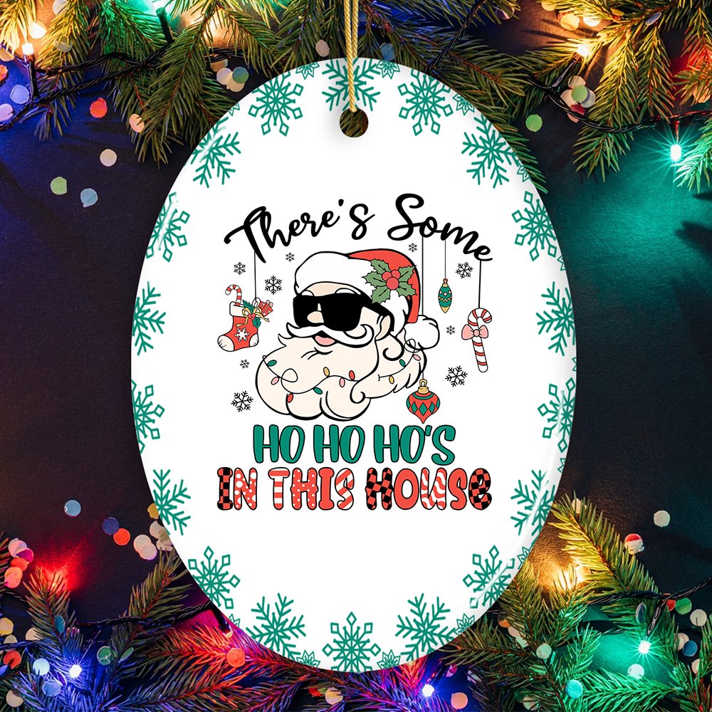 There’s Some Ho Ho Ho’s in this House Christmas Ornament, Dirty Joke Funny Gift Ceramic Ornament OrnamentallyYou Oval 