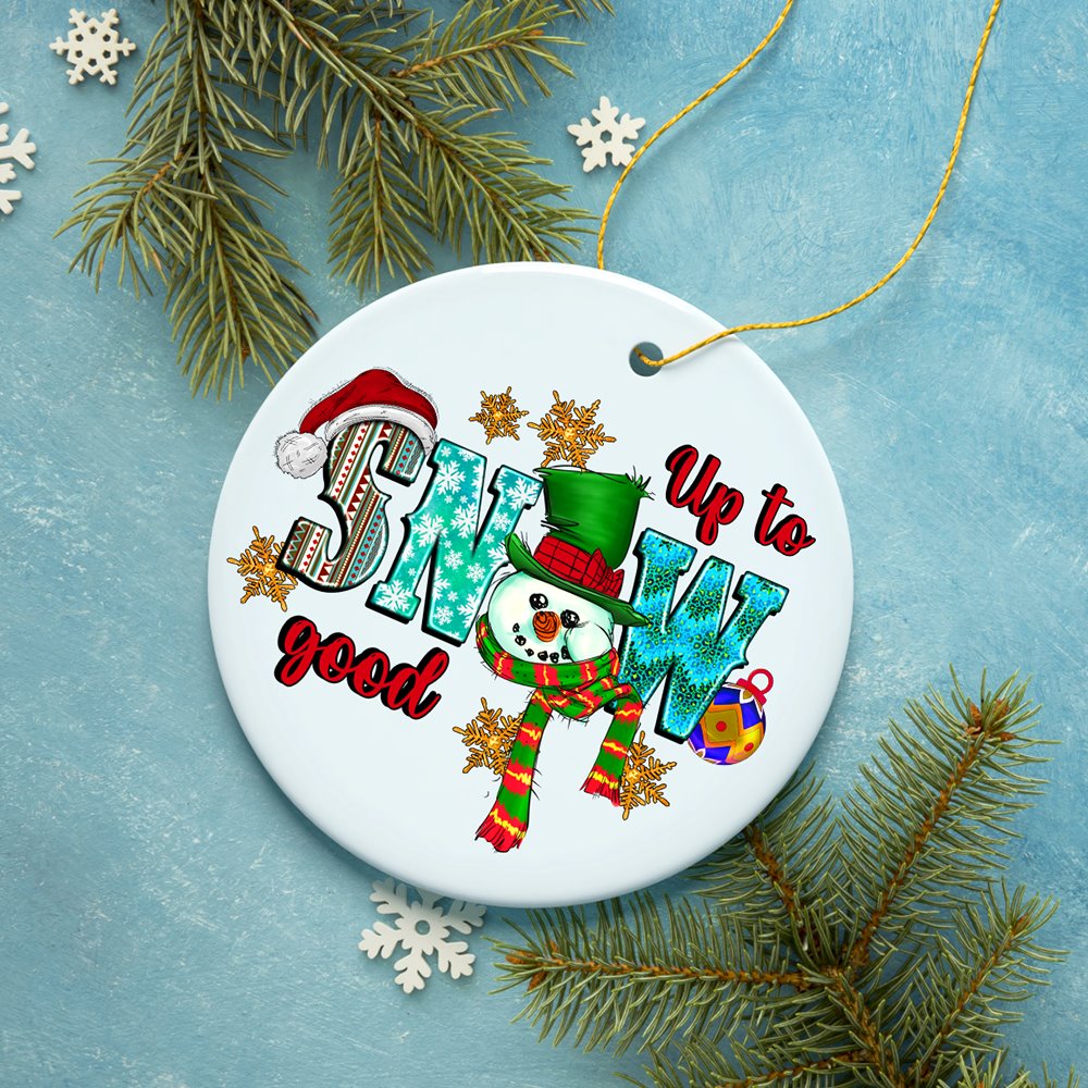 Up to Snow Good Cute Christmas Ornament with Snowman and Festive Colors Ceramic Ornament OrnamentallyYou 