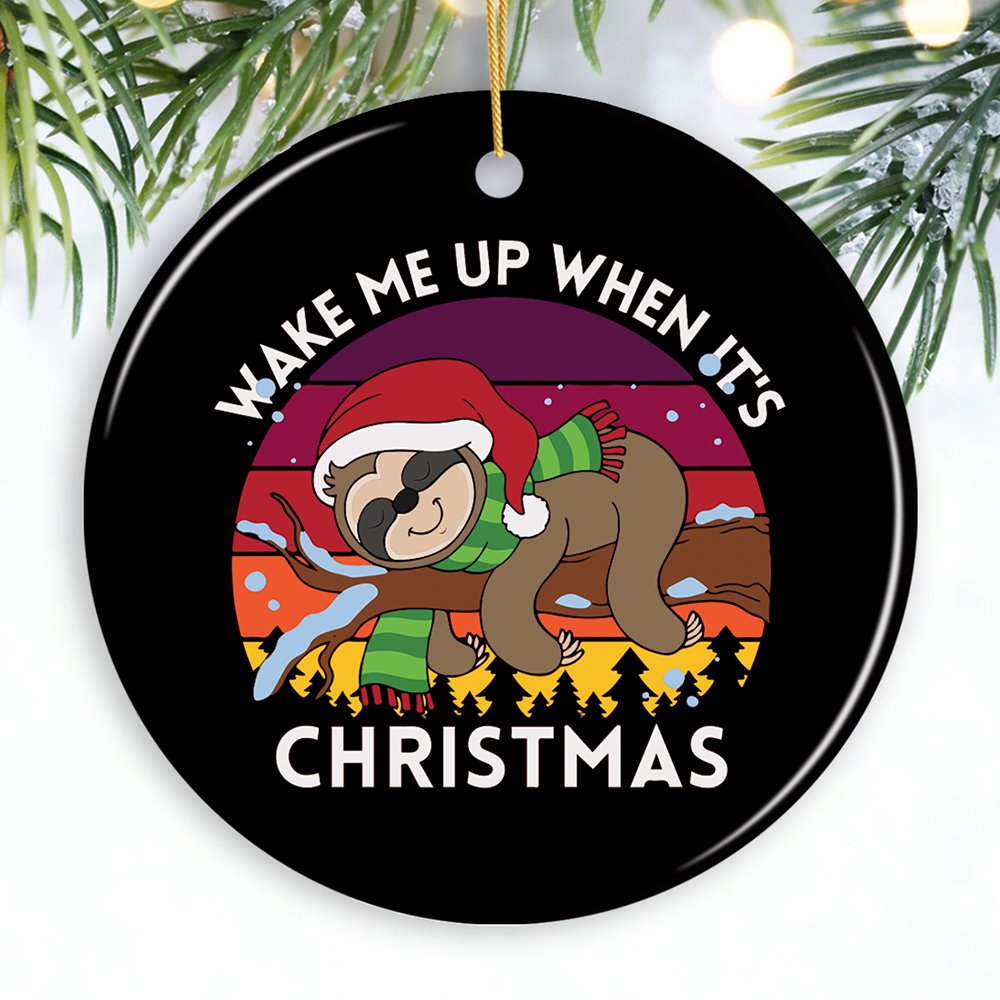 Wake Me Up When It's Christmas Sloth Ornament Ceramic Ornament OrnamentallyYou Cirlce 