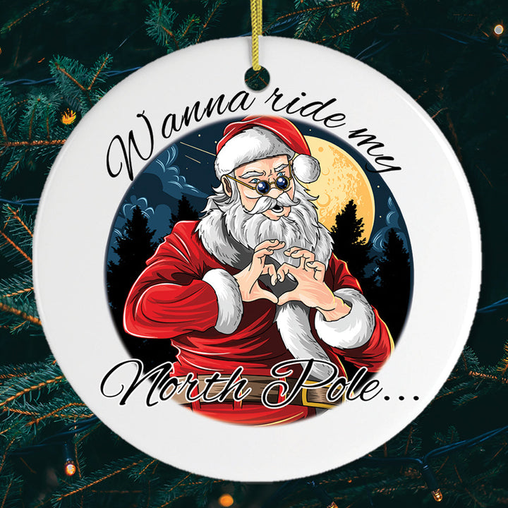 Wanna Ride my North Pole Dirty Santa Joke Ornament Ceramic Ornament OrnamentallyYou 