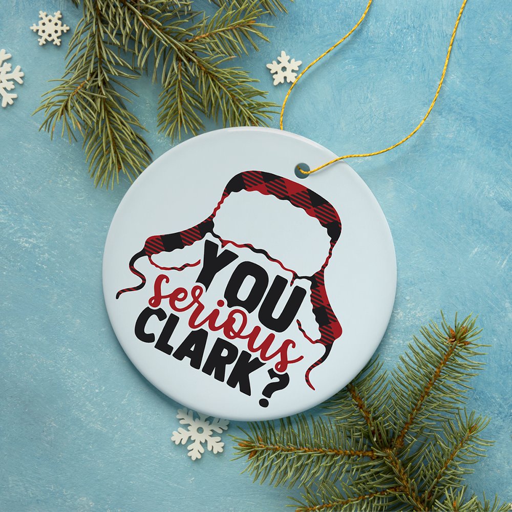 You Serious Clark? Christmas Ornament Ceramic Ornament OrnamentallyYou 