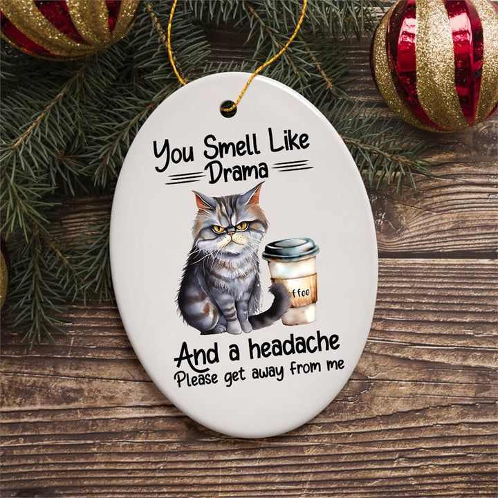 You Smell Like Drama Quirky Cat Ornament, Cute and Funny Christmas Gift Ceramic Ornament OrnamentallyYou 