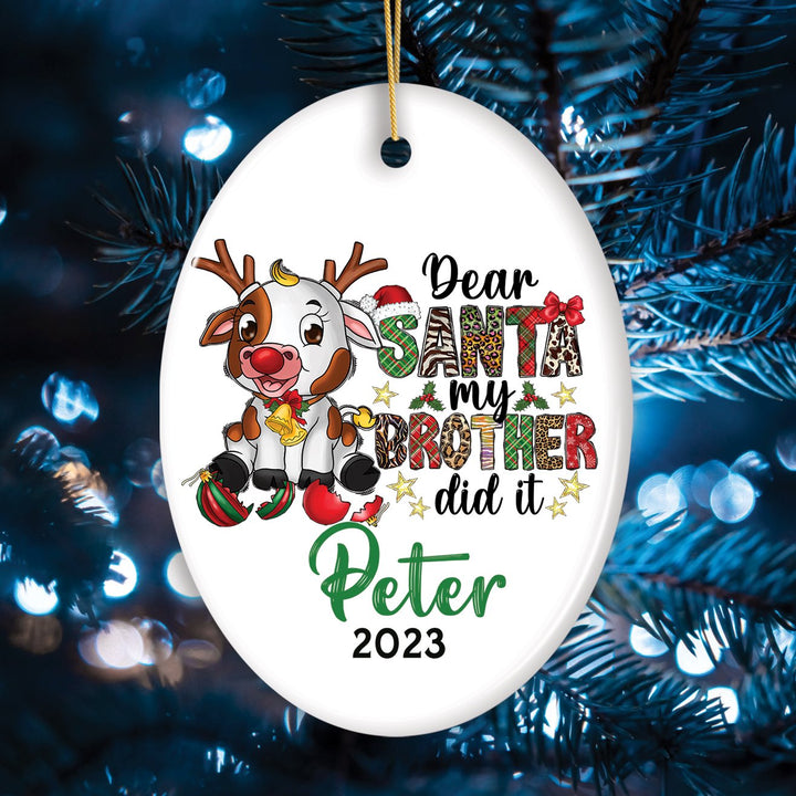 Dear Santa my Brother Did it Cheeky Cute Personalized Christmas Ornament, Young Animal Calf Siblings Quote Ceramic Ornament OrnamentallyYou Oval 
