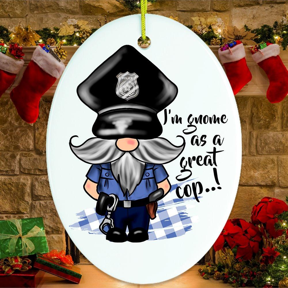Gnome Cop Funny Police Quote Ornament OrnamentallyYou Oval 