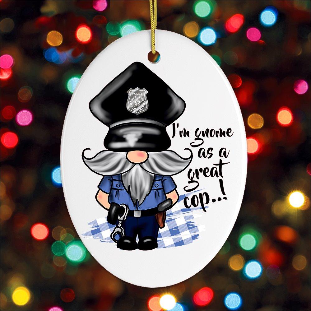 Gnome Cop Funny Police Quote Ornament OrnamentallyYou 