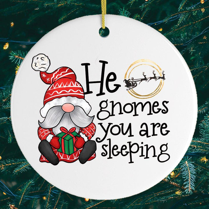 He Gnomes You Are Sleeping Christmas Ornament Ceramic Ornament OrnamentallyYou 