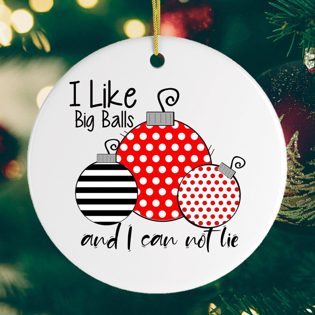 I Like Big Balls and I Can Not Lie Christmas Ornament Ornament OrnamentallyYou 