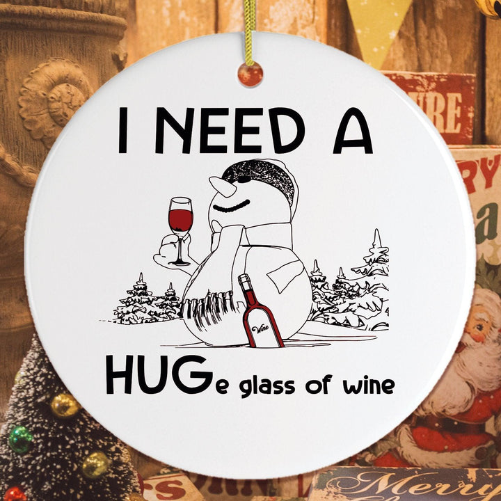 I Need a Huge Glass of Wine Funny Christmas Ornament Ornament OrnamentallyYou 
