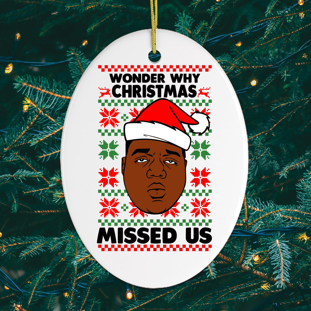 Wonder Why Christmas Missed Us Hiphop Humor Christmas Ornament Ornament OrnamentallyYou 