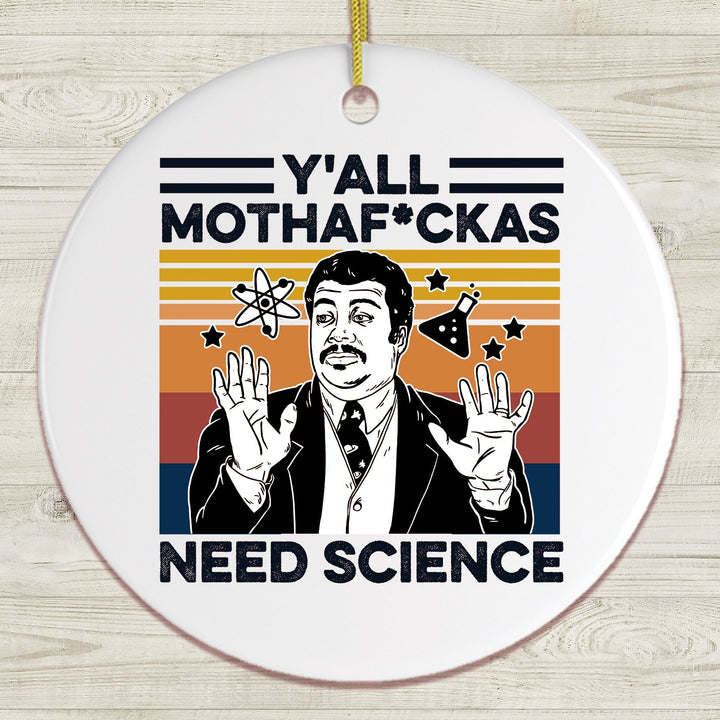 Yall Mothafuckas Need Science Ornament, Neil Degrasse Tyson Humor Ornament OrnamentallyYou Circle 