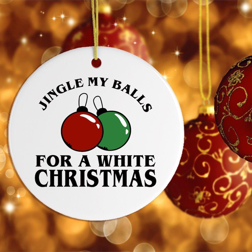 Jingle My Balls for a White Christmas Sex Humor Ornament Ornament OrnamentallyYou 